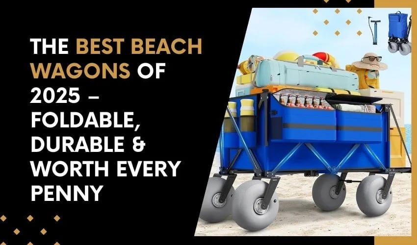 The Best Beach Wagons of 2025 – Foldable, Durable & Worth Every Penny