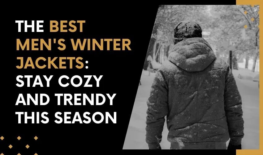 The Best Men's Winter Jackets Stay Cozy and Trendy This Season