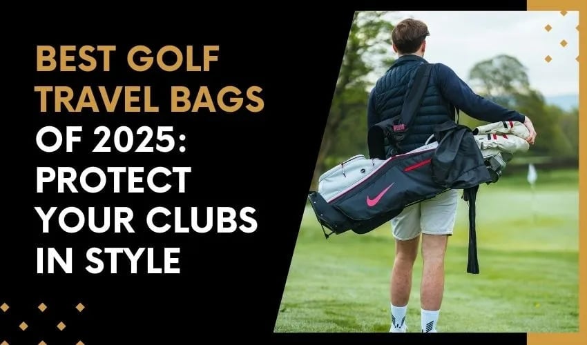 Best Golf Travel Bags of 2025 Protect Your Clubs in Style