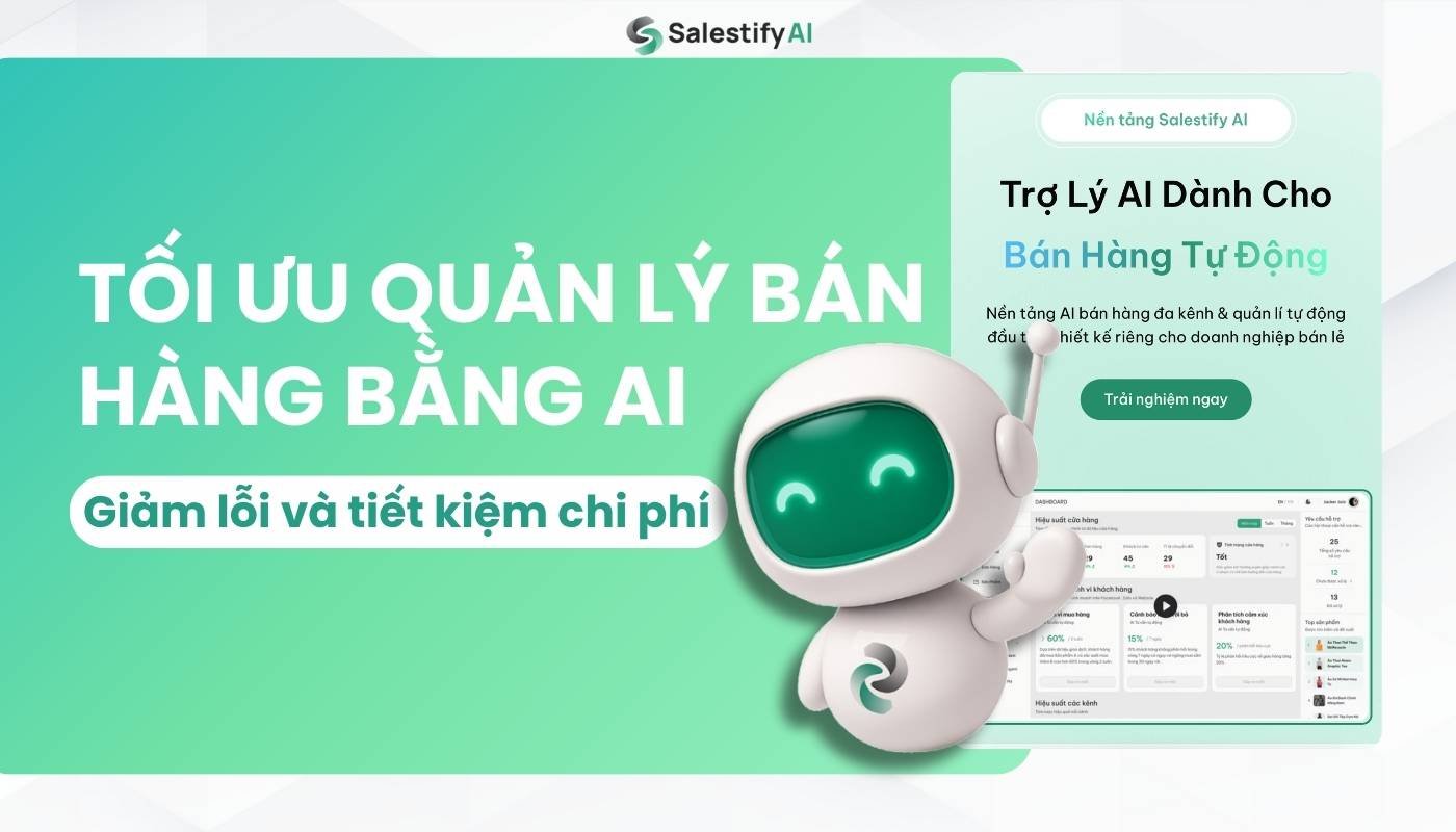 Tối ưu quản lý bán hàng bằng AI: Giảm lỗi và tiết kiệm chi phí