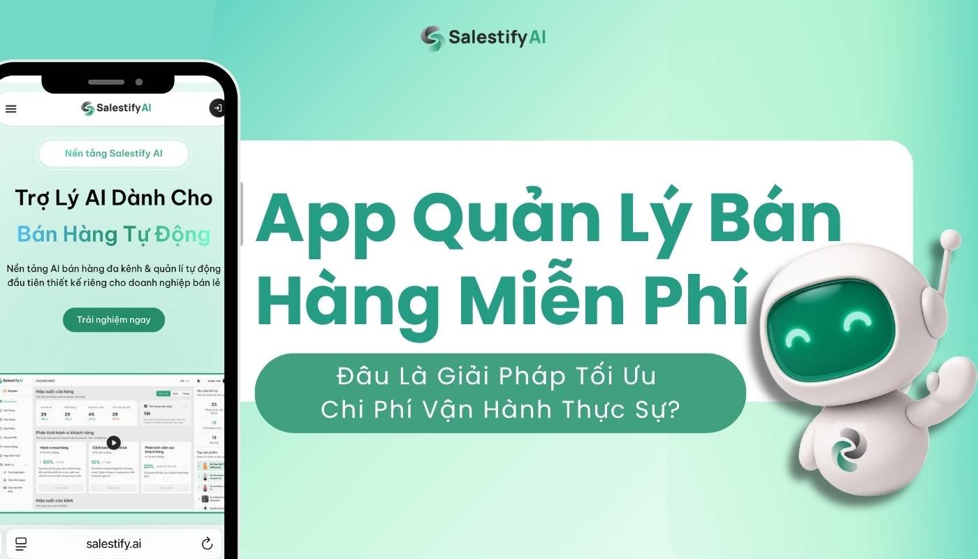 App Quản Lý Bán Hàng Miễn Phí: Đâu Là Giải Pháp Tối Ưu Chi Phí Vận Hành Thực Sự?
