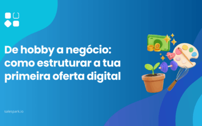 De hobby a negócio: como estruturar a tua primeira oferta digital