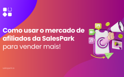 Como aumentar as tuas vendas com o mercado de afiliados da SalesPark