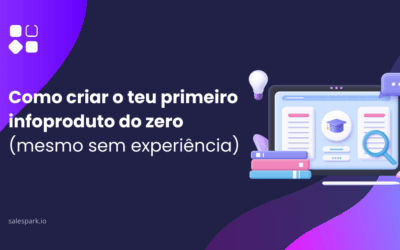 Como criar o teu primeiro infoproduto do zero (mesmo sem experiência)