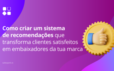 Como criar um sistema de recomendações que transforma clientes satisfeitos em embaixadores da tua marca
