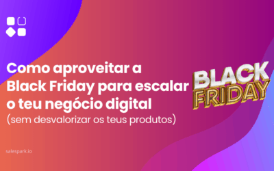 Como aproveitar a Black Friday para escalar o teu negócio digital (sem desvalorizar os teus produtos)