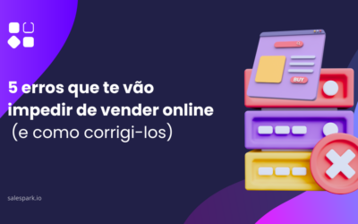 5 erros que te vão impedir de vender online (e como corrigi-los)