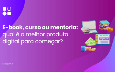 E-book, curso ou mentoria: qual é o melhor produto digital para começar?