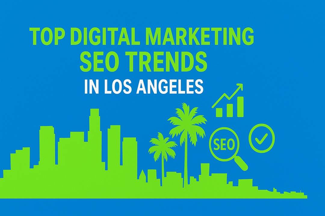 Top Digital Marketing SEO Trends in Los Angeles
