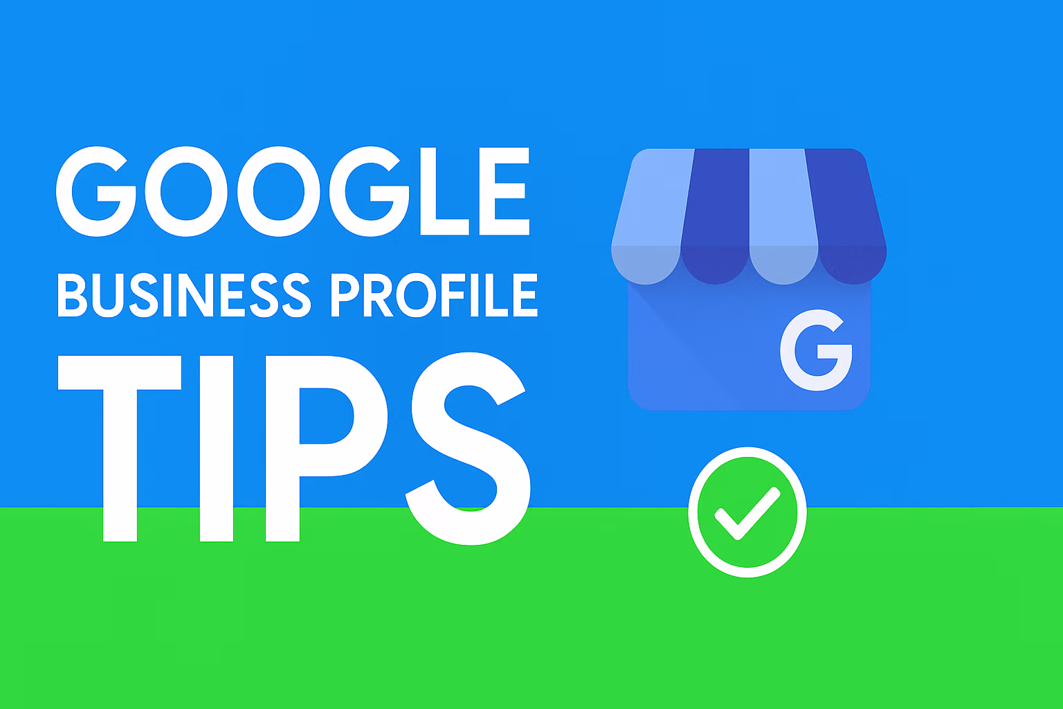 Google Business Profile Tips