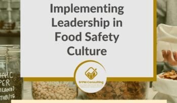 SFPM Consulting present Implementing Leadership in Food Safety Culture