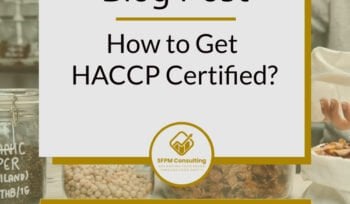 SFPM Consulting present blog on How to Get a HACCP Certification?