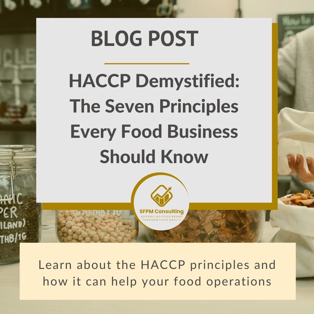 SFPM Consulting present HACCP Demystified The Seven Principles Every Food Business Should Know SFPM Consulting present HACCP Demystified The Seven Principles Every Food Business Should Know
