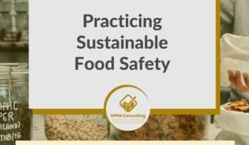 SFPM Consulting present Practicing Sustainable Food Safety
