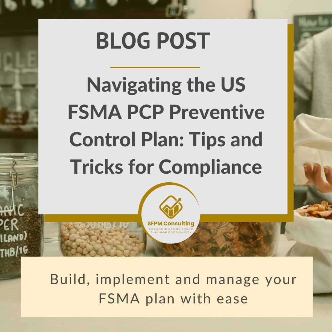 Navigating the US FSMA PCP Preventive Control Plan - Tips and Tricks for Compliance by SFPM Consulting Navigating the US FSMA PCP Preventive Control Plan - Tips and Tricks for Compliance by SFPM Consulting