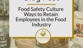 Food Safety Culture Ways to Retain Employees in the Food Industry by SFPM Consulting