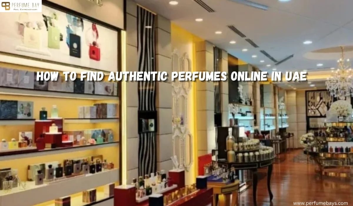 How to Find Authentic Perfumes Online in UAE