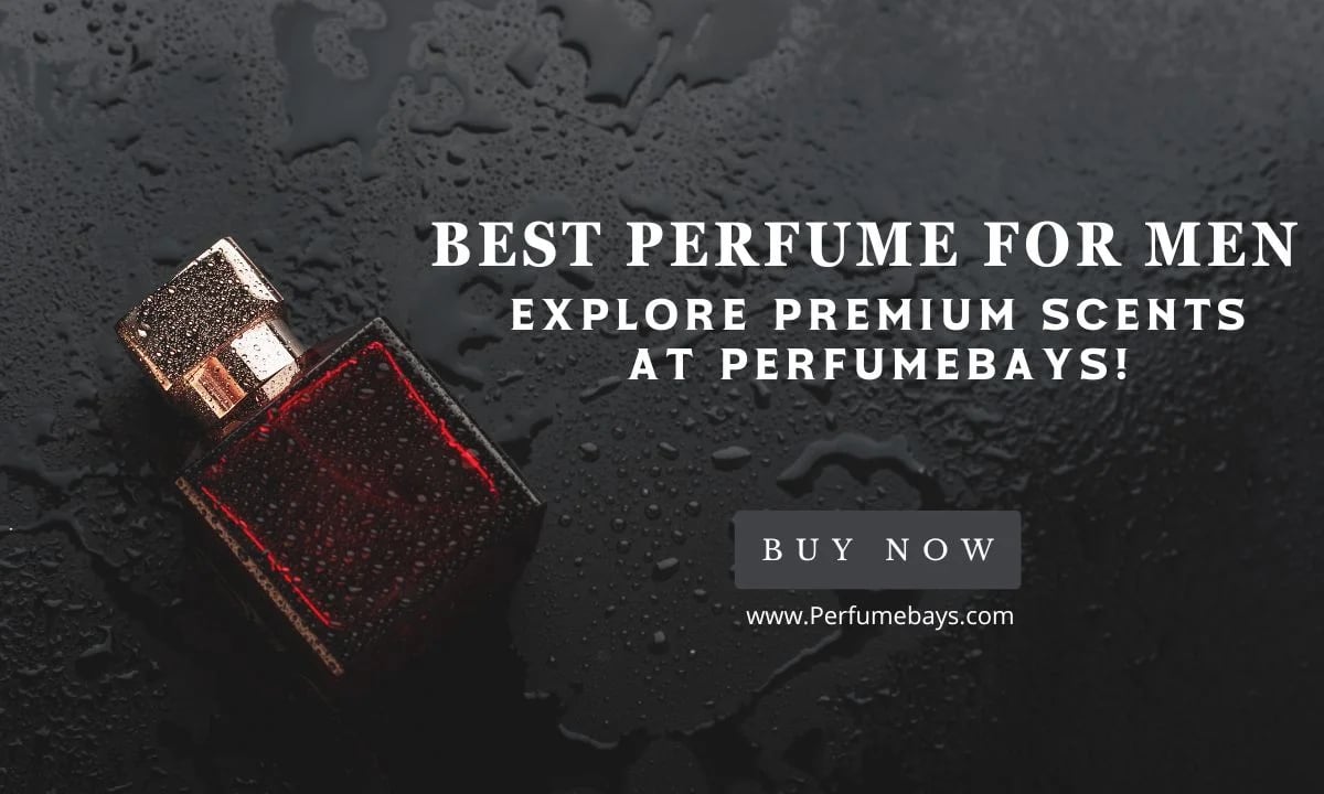 Best Perfume for Men – Explore Premium Scents at PerfumeBays!