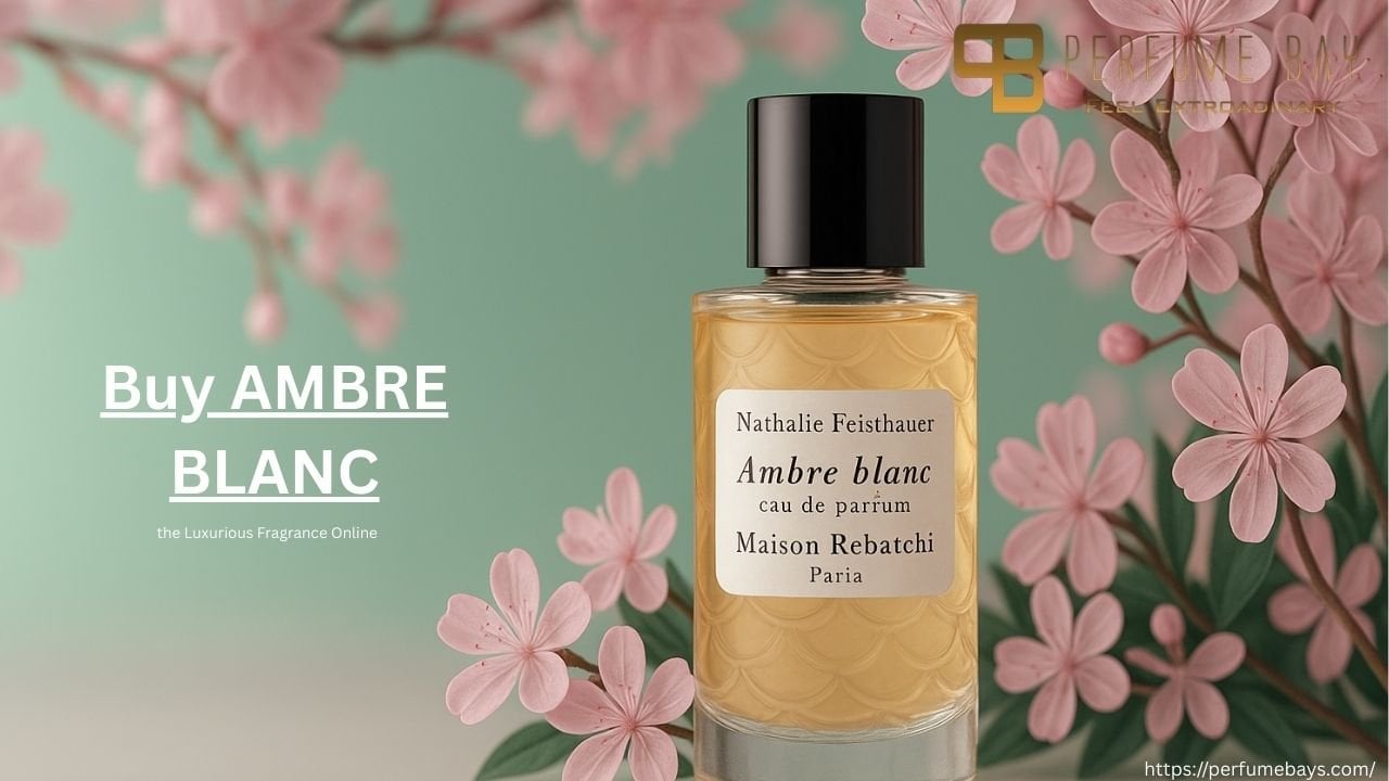 Buy AMBRE BLANC – the Luxurious Fragrance Online