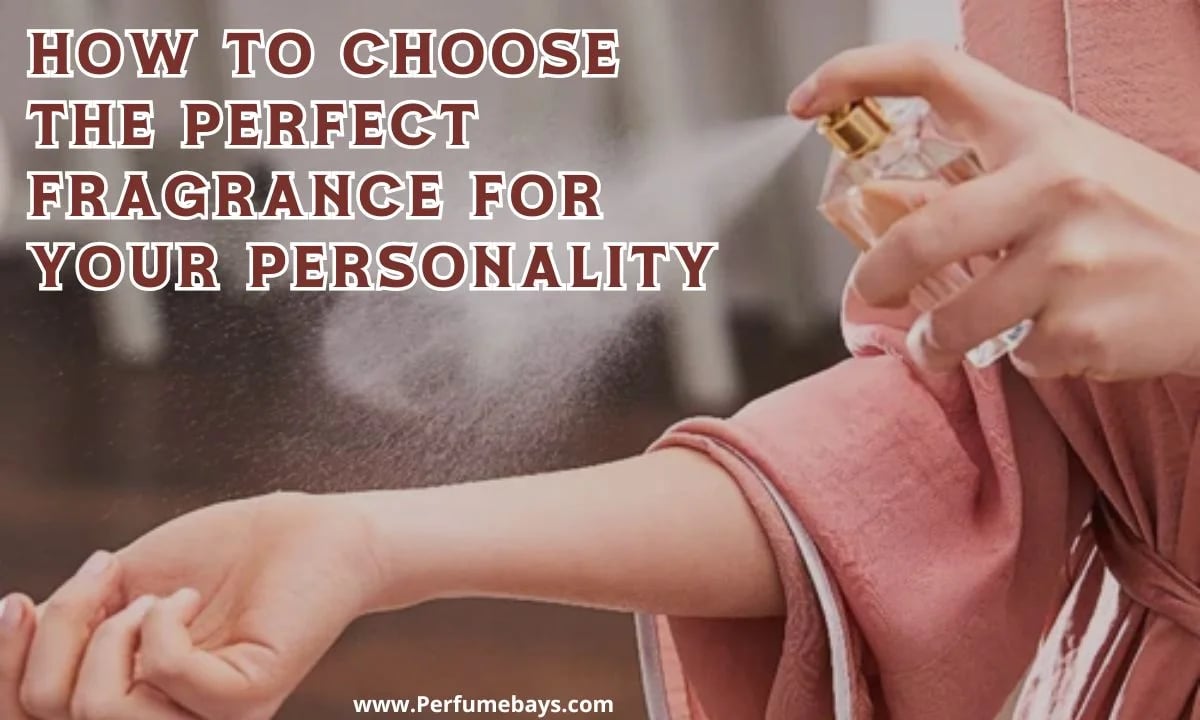How to Choose the Perfect Fragrance for Your Personality