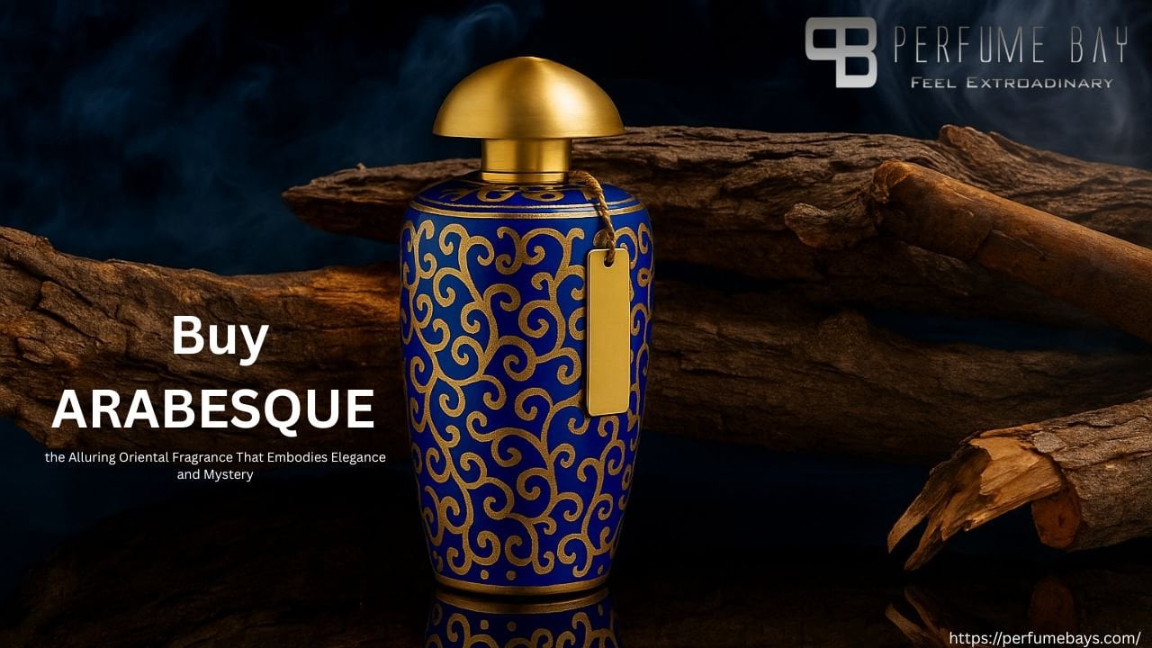 Buy ARABESQUE – the Alluring Oriental Fragrance That Embodies Elegance and Mystery