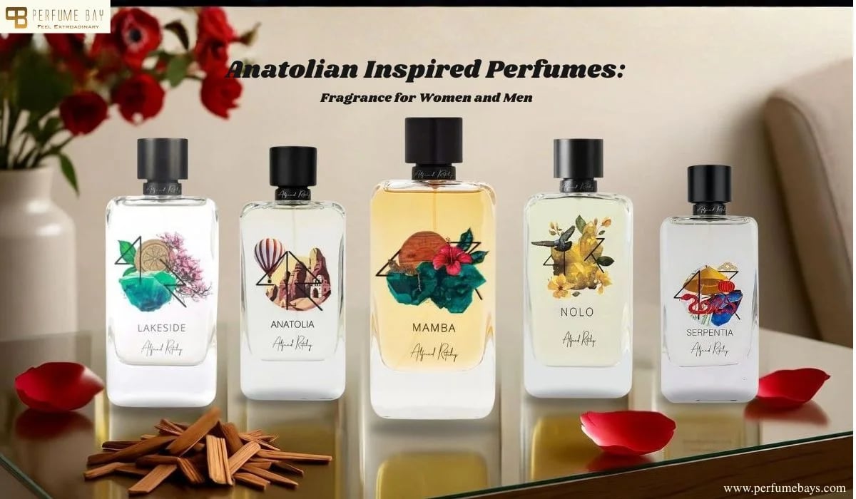 Anatolian Inspired Perfumes: Fragrance for Women and Men