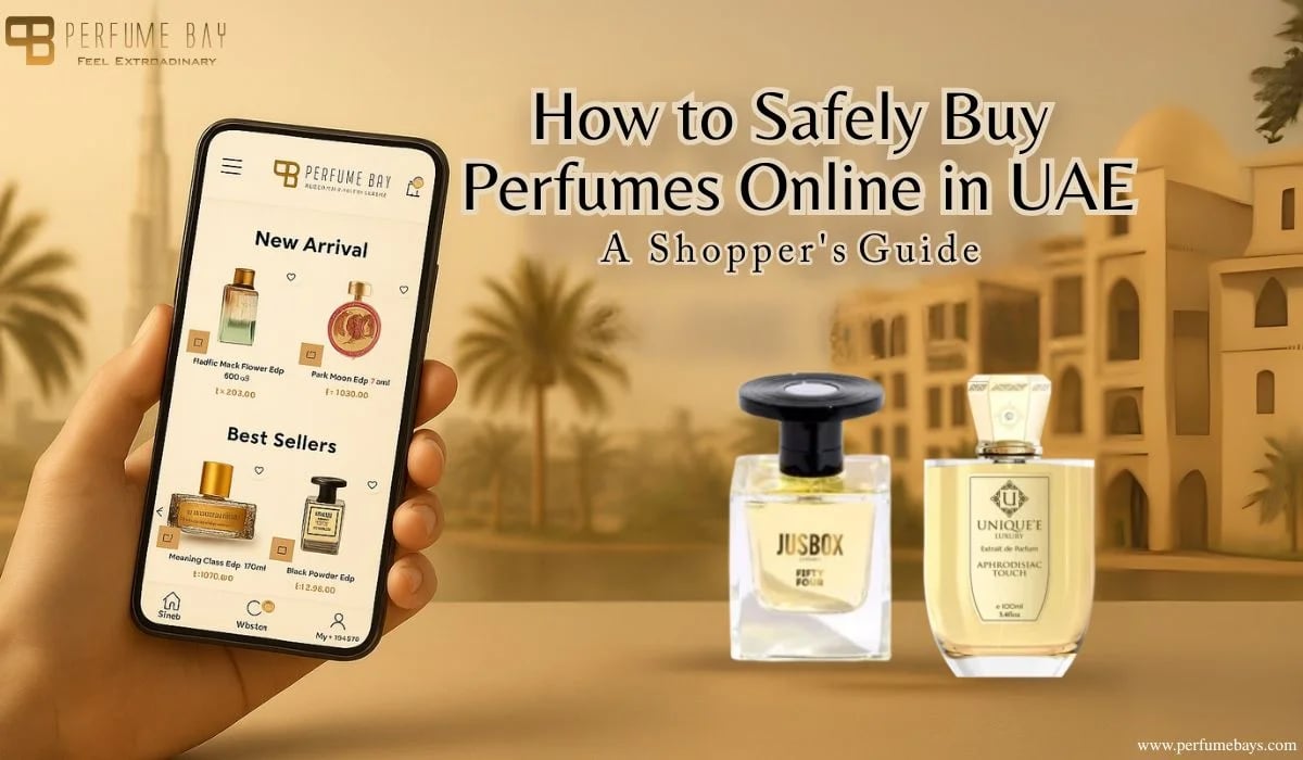 How to Safely Buy Perfumes Online in UAE A Shopper's Guide