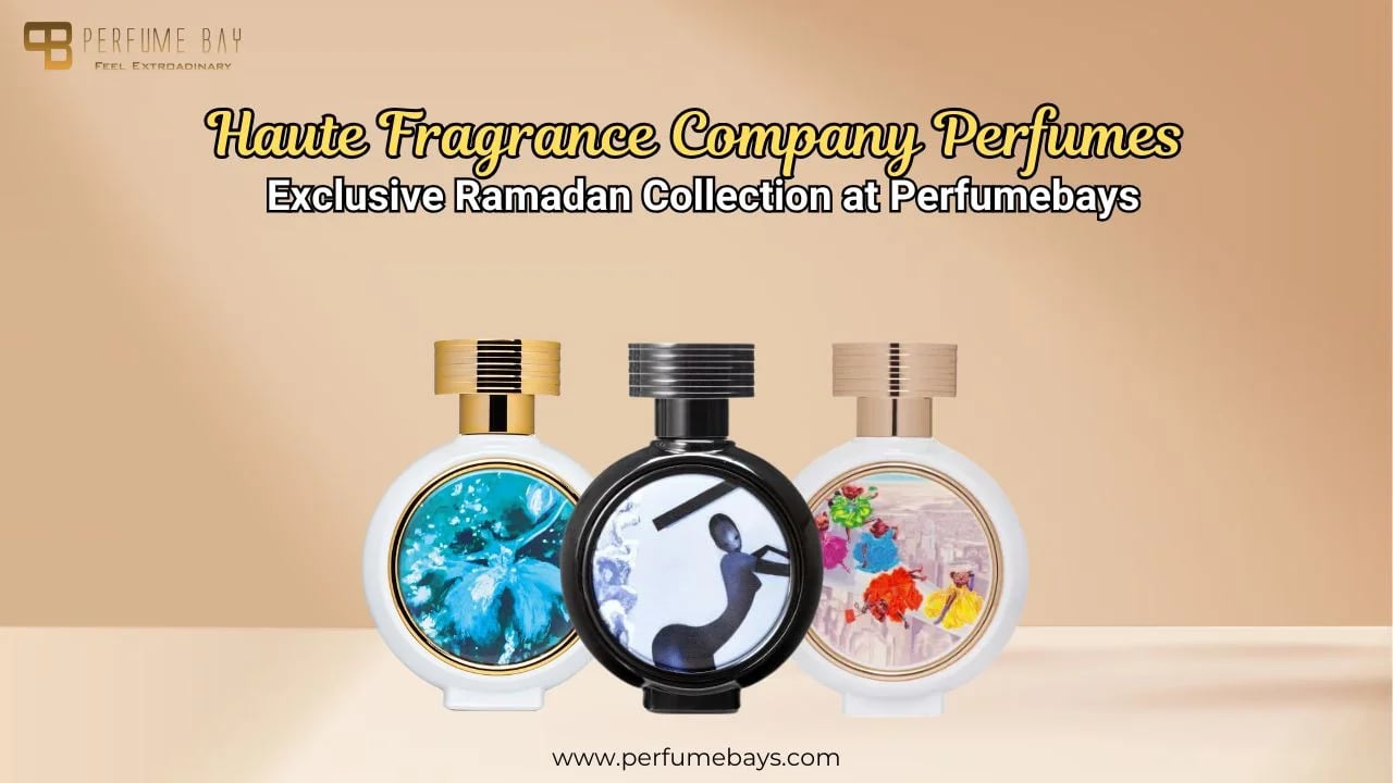Haute Fragrance Company Perfumes – Exclusive Ramadan Collection at Perfumebays