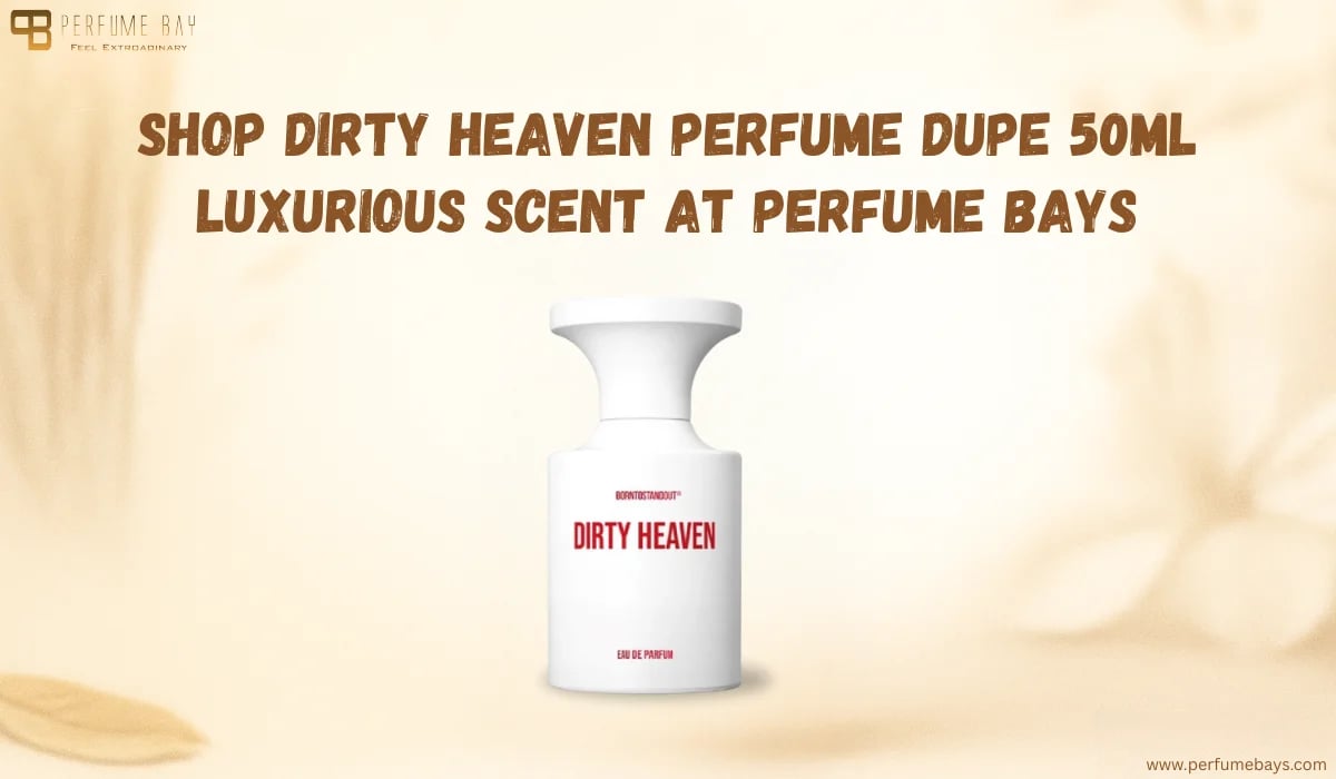 Shop Dirty Heaven Perfume Dupe 50ML – Luxurious Scent at Perfume bays