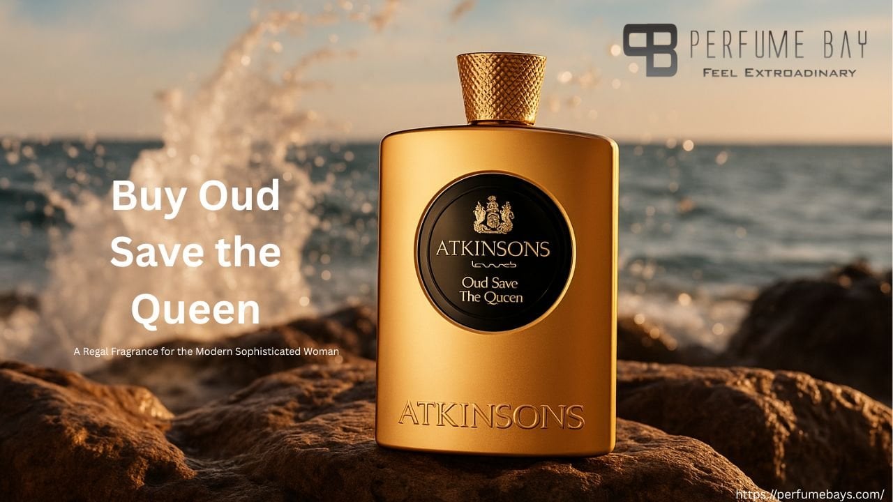 Buy Oud Save the Queen – A Regal Fragrance for the Modern Sophisticated Woman