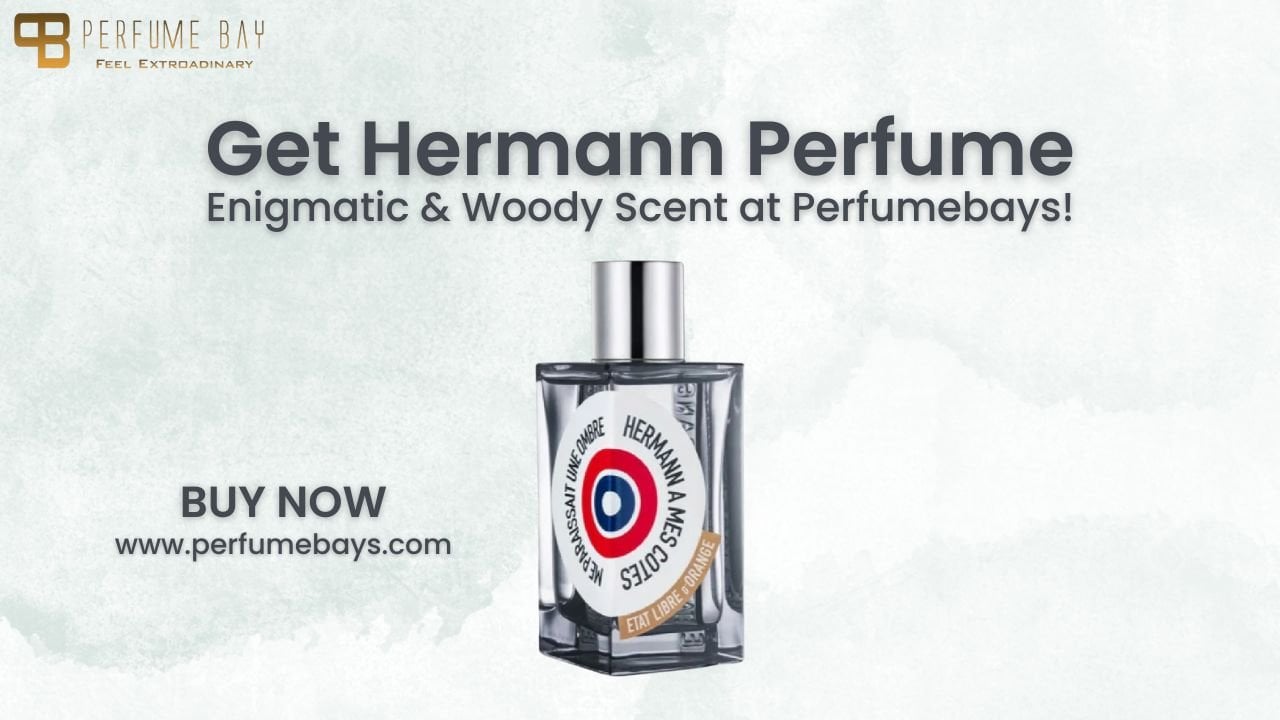 Get Hermann Perfume – Enigmatic & Woody Scent at Perfumebays!