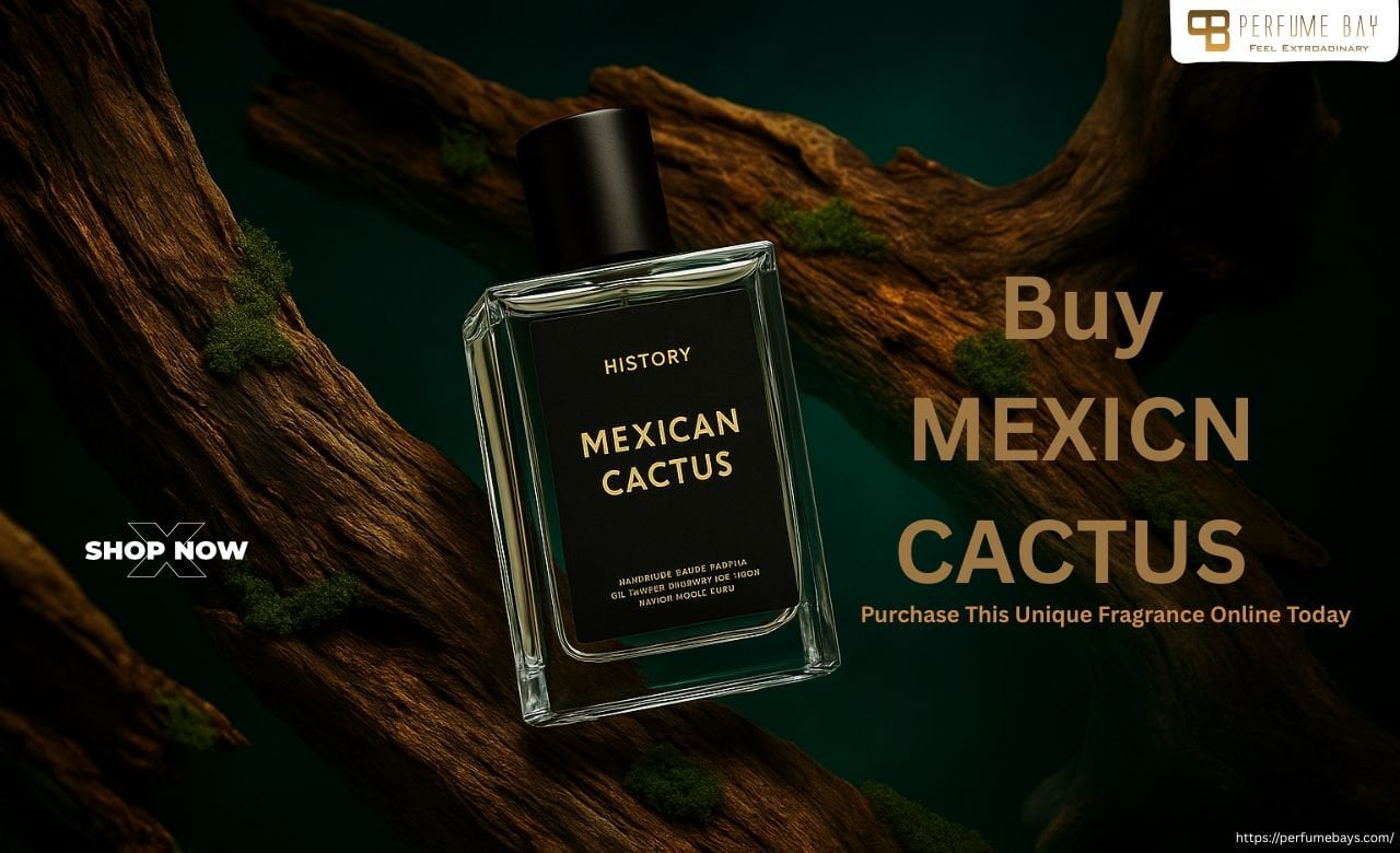 Buy MEXICN CACTUS – Purchase This Unique Fragrance Online Today