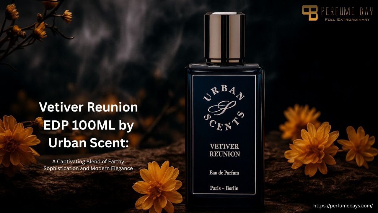 Vetiver Reunion EDP 100ML by Urban Scent A Captivating Blend of Earthy Sophistication and Modern Elegance