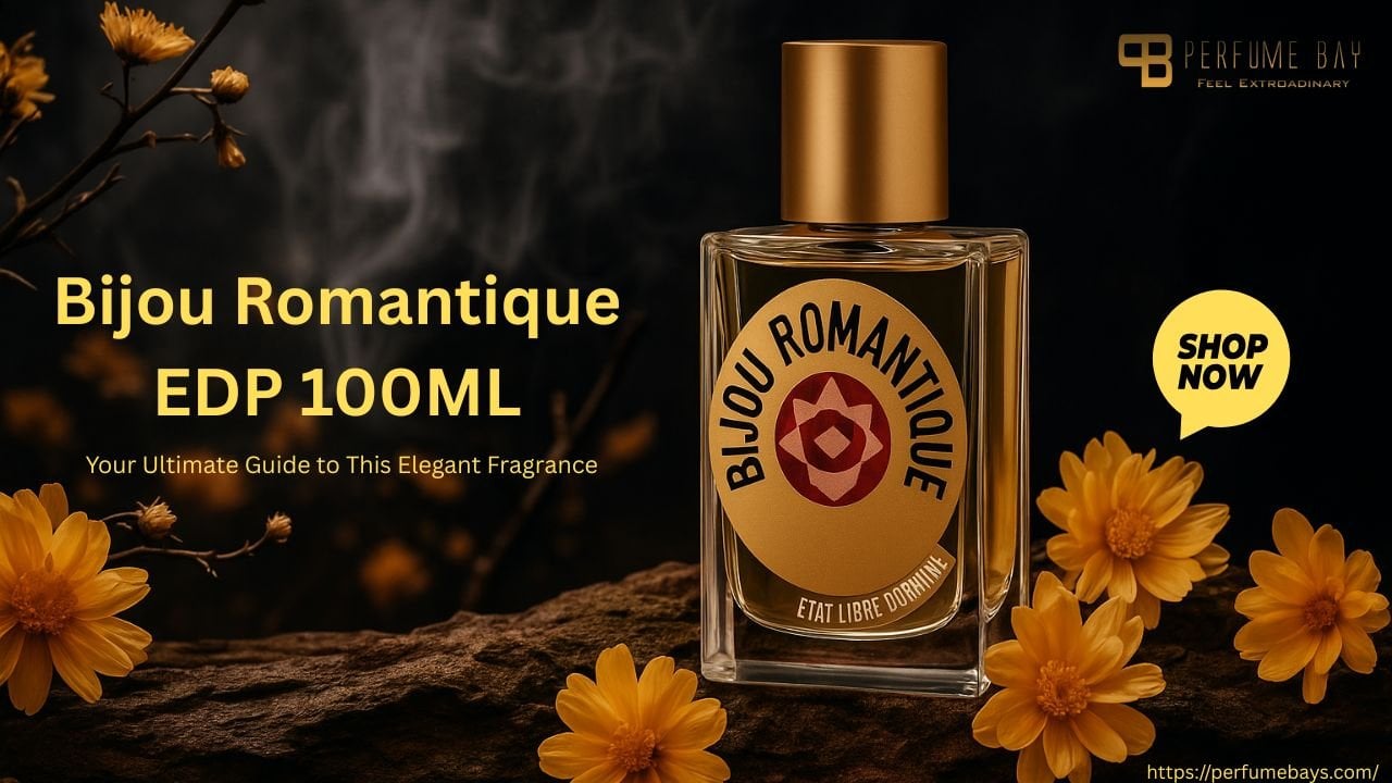 Shop Bijou Romantique EDP 100ML Your Ultimate Guide to This Elegant Fragrance