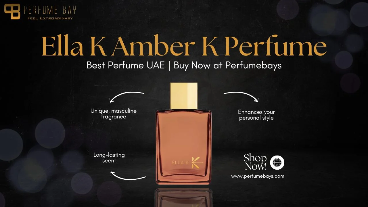 Ella K Amber K Perfume – Best Perfume UAE Buy Now at Perfumebays