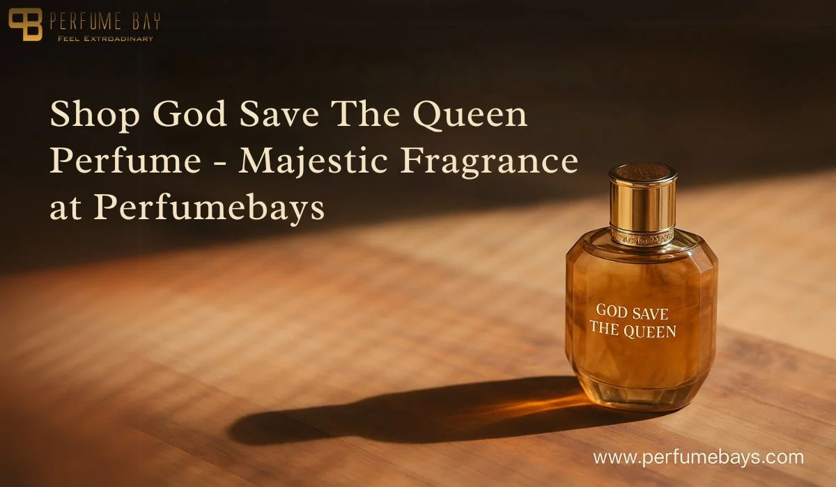 Shop God Save The Queen Perfume – Majestic Fragrance at Perfumebays