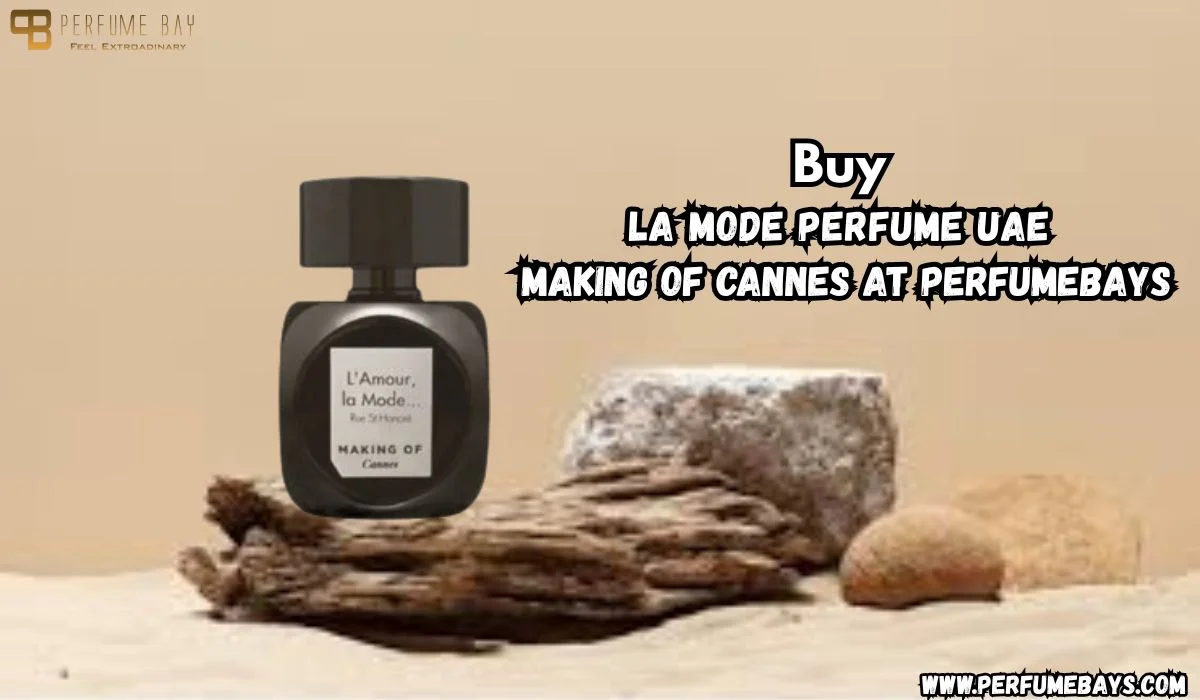 Buy La Mode Perfume UAE – MAKING OF CANNES at Perfumebays