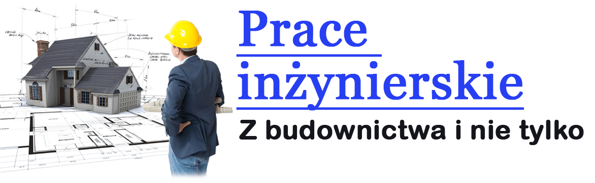 Prace inżynierskie z Budownictwa i nie tylko,