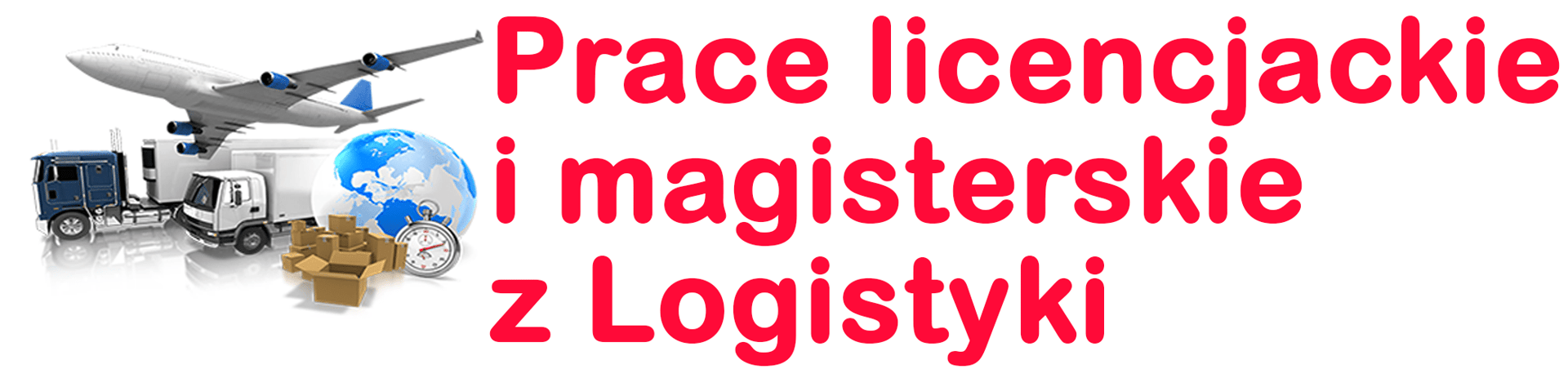 Prace licencjackie i magisterskie z Logistyki