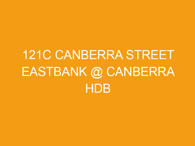 121C Canberra Street Eastbank @ Canberra HDB Singapore 121C Canberra Street Eastbank @ Canberra HDB Singapore