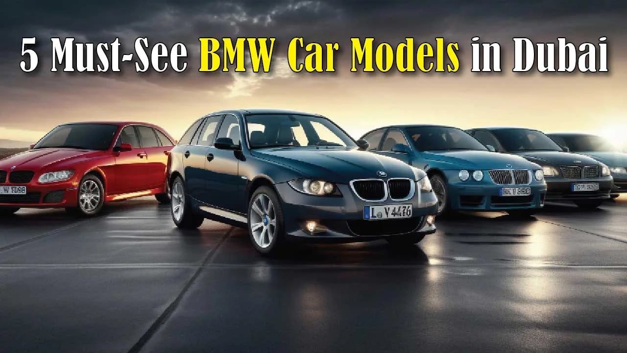 5 Must See BMW Car Models in Dubai 5 Must See BMW Car Models in Dubai