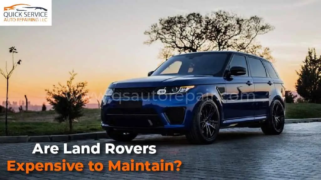 Are Land Rovers Expensive to Maintain? Are Land Rovers Expensive to Maintain?