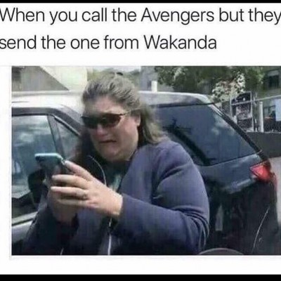 When you call the avengers but they send the one from Wakanda, embracing the Black Panther Legacy.