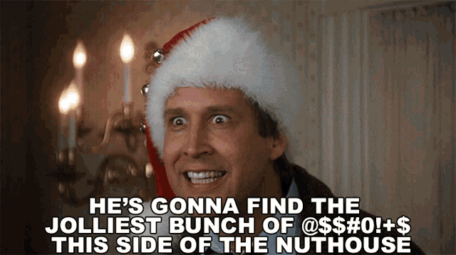 Hes Gonna Find The Jolliest Bunch Of Assholes This Side Of The Nuthouse Clark Griswold GIF -
