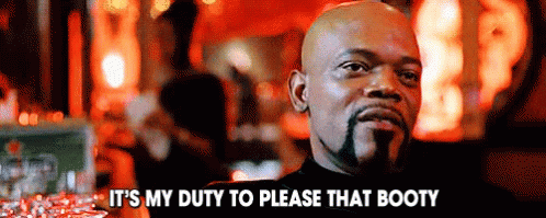 It's My Duty To Please That Booty GIFs | Tenor