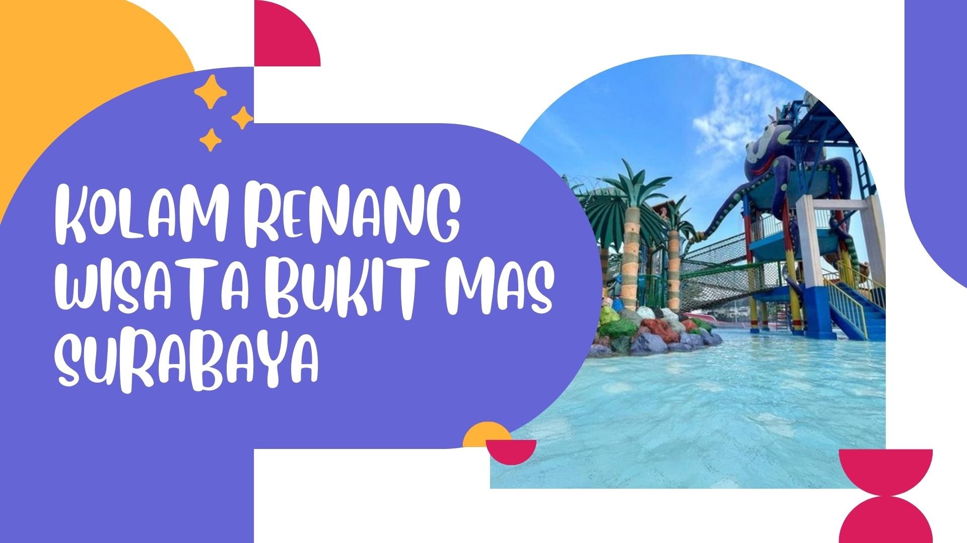 Kolam Renang Wisata Bukit Mas Surabaya, Siap Menemani Liburan Anda 13 kolam renang wisata bukit mas surabaya
