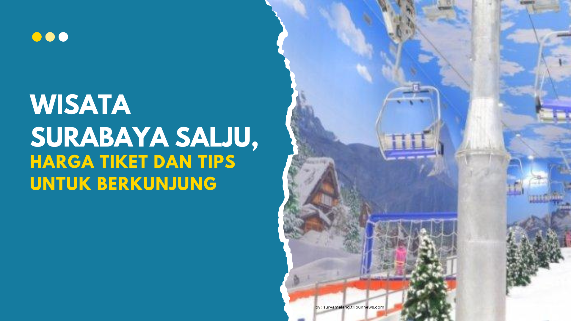Wisata Surabaya Salju, Harga Tiket dan Tips untuk Berkunjung 8 Wisata Surabaya Salju