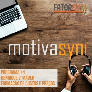Custos, preços, rentabilidade, mark-up, vendas MotivaSyn! #14 podcast Rico Mader FatorSyn!
