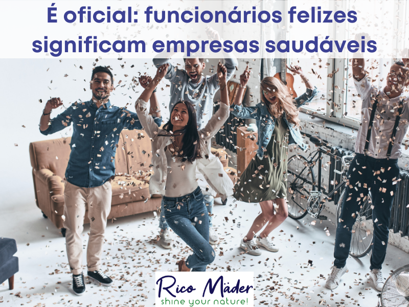 É oficial: funcionários felizes = empresas saudáveis funcionários felizes