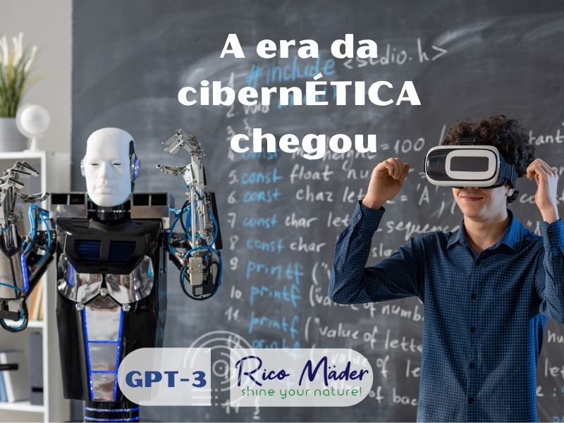 A era da cibernÉTICA chegou. E agora? cibernETICA chegou-GPT-3-RICOMADER